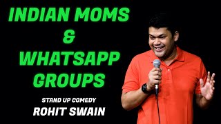 Indian Moms \u0026 Whatsapp Groups | Stand-up Comedy by Rohit Swain