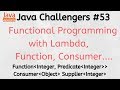 JC #53 - Functional Interfaces Predicate Supplier Consumer UnaryOperator BinaryOperator