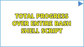 Total Progress over entire bash shell script