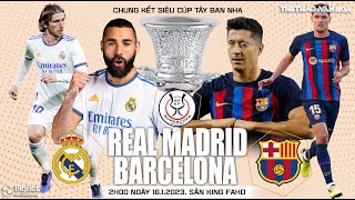 Chung kết SIÊU CÚP TÂY BAN NHA | Real Madrid vs Barcelona (2h00 ngày 16/1/2023) NHẬN ĐỊNH BÓNG ĐÁ
