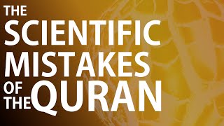The Scientific Mistakes of the Quran