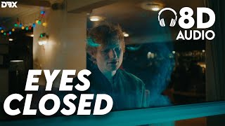 Ed Sheeran - Eyes Closed : 8D AUDIO🎧 (Lyrics)