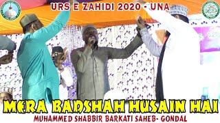 Mera Badshah Husain Hai | Muhammad Shabbir Barkati Saheb Gondal | Urs E Zahidi 2020 Una