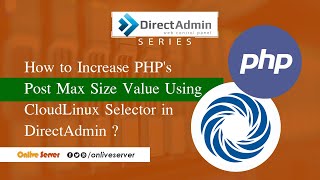 How to Increase PHP's post max size value using CloudLinux Selector in DirectAdmin?