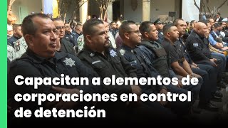 Capacitan a elementos de corporaciones en control de detención | Jalisco Noticias