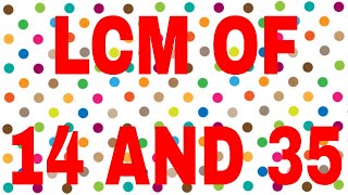LCM of 14 and 35