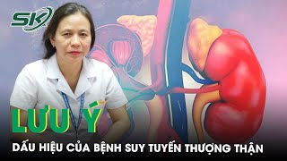 Suy tuyến thượng thận và những điều cần biết | SKĐS