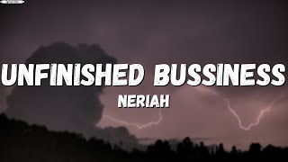 Unfinished Business -Neriah (Lyrics)