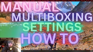 Manual Multiboxing Settings How To!