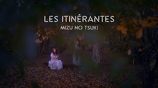 LES ITINÉRANTES - Mizu no Tsuki 水の月