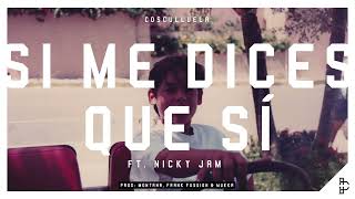 Cosculluela ft. Nicky Jam - Si Me Dices Que Si [Audio Oficial]