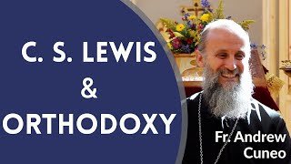 C. S. Lewis \u0026 Orthodox Christianity - Fr. Andrew Cuneo