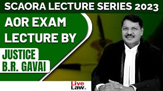 SCAORA LECTURE SERIES 2023- AOR EXAMINATION- JUSTICE B.R. GAVAI