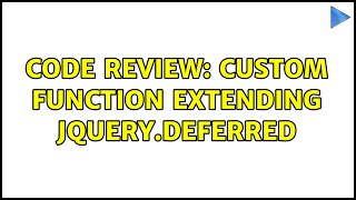 Code Review: Custom function extending jQuery.Deferred