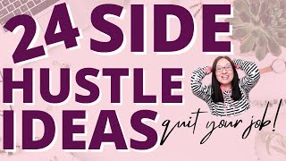 24 Side Hustle Ideas for after you QUIT your JOB | 24 easy ways to make money wi