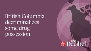 B.C.  decriminalizes some drug possession - #podcast