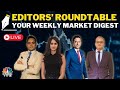 Editors Discuss The Week Gone By & Road Ahead For The Markets | Editor's Roundtable