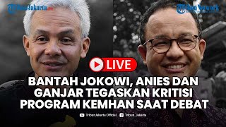 🔴Bantah Jokowi, Anies dan Ganjar Tegaskan Kritisi Program Kemhan saat Debat, Bukan Serang Personal