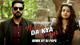 Naina Da Kya Kasoor Remix by DJ Paps | AndhaDhun | Ayushmann Khurrana | Radhika Apte | Amit Trivedi