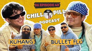 Chill Pill S6 EP 43 ft. Bullet Flo \u0026  Kuhang