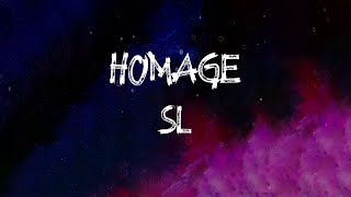 SL - Homage (Lyrics)