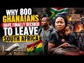Why 800 Ghanaians Have Finally Decided to Leave South Africa