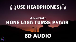 Hone Laga Tumse Pyaar(8D Audio) | Abhi Dutt ft. Siddharth Nigam, Avneet Kaur,Ashmit Patel |Vikram M🎧