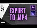 How To EXPORT a MP4 FILE From After Effects [Super Quick Tutorial #23]