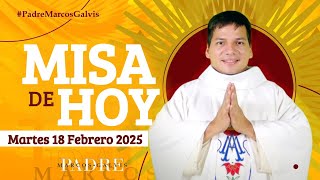 MISA DE HOY Martes 18 Febrero 2025 con el PADRE MARCOS GALVIS