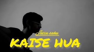 Kaise Hua | Jatin Sahu | Guitar Cover | Kabir Singh | Shahid Kapoor | Vishal Mishra | #jatinsahu