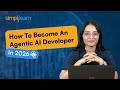 How To Become An Agentic AI Developer In 2026 | Agentic AI Roadmap | Agentic AI Skills | Simplilearn