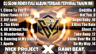 DJ SLOW REMIX FULL ALBUM TERBARU TERBAIK TERVIRAL PALING DICARI TAHUN INI • NICK PROJEXT X RAWI BEAT