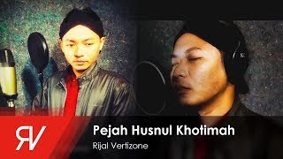 Rijal Vertizone - Pejah Husnul Khotimah (Official Video Lirik)