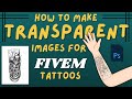 How To Make Transparent Images for FiveM Tattoos