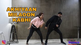 Akhiyaan Milaoon Kabhi | Madhuri Dixit | Couple Dance | Dance By Saloni & Akshay