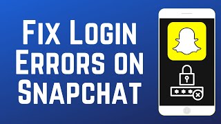How to Fix Common Snapchat Login Errors (Full Guide)