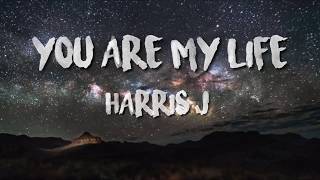 You Are My Life - Harris J (Lirik)