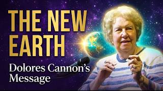 The Soul, Past Lives, and the New Earth | A Spiritual Awakening Message | Dolores Cannon
