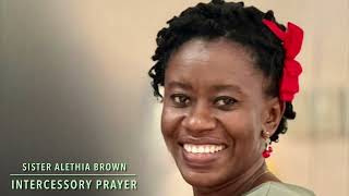 Intercessory Prayer || Sister Alethia Brown