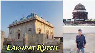 Kutch ki prachin jagha | kutch's oldest village lakhpat | Kutch lakhpat