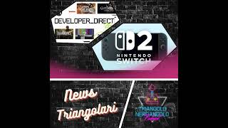 News Triangolari : switch2 e Xbox Developer direct