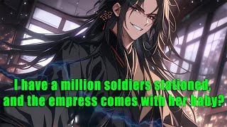 I have a million soldiers stationed, and the empress comes with her baby? - part 2