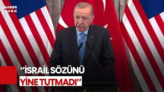 Erdoğan'dan Gazze Uyarısı: İsrail Sözlerini Yine Tutmadı, İşgale Son Verin