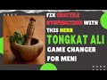 Is Tongkat Ali Nature's Answer to Erectile Dysfunction? 🌿 How effective is it?