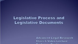 Class 6 - Legislative Process and Legislative Documents