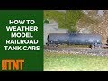 How to Weather Model Railroad Tank Cars