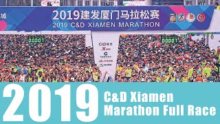 2019 C\u0026D Xiamen Marathon Full Race