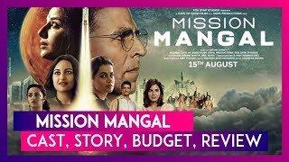 Mission Mangal: Cast, Story, Budget, Review Of The Akshay Kumar Starrer