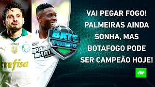 Palmeiras e Botafogo JOGAM HOJE, e TÍTULO pode SER DECIDIDO; Corinthians VENCE OUTRA! | BATE-PRONTO