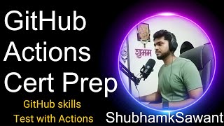 GitHub Actions Certification Prep | GitHub skills | Test with Actions | DevOps | shubhamksawant